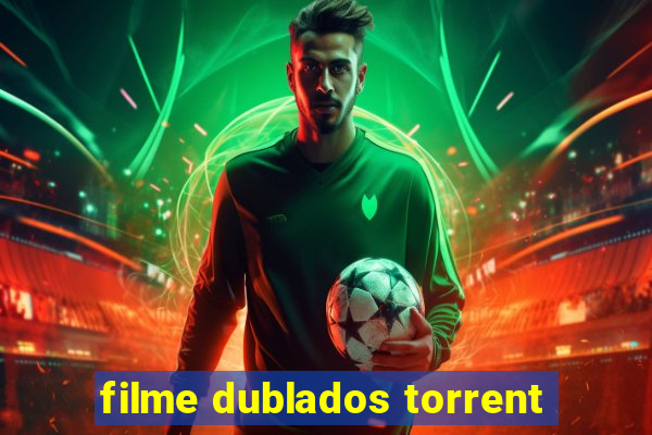 filme dublados torrent